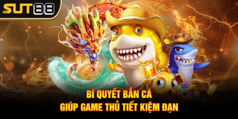 Bí quyết bắn cá để kiếm được tối đa tiền xèng giá trị 2 Bí quyết bắn cá giúp game thủ tiết kiệm đạn