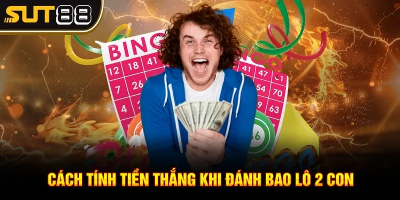 Bao lô 2 con - Phương pháp đánh đề được sử dụng nhiều nhất 3 Cách tính tiền thắng khi đánh bao lô 2 con