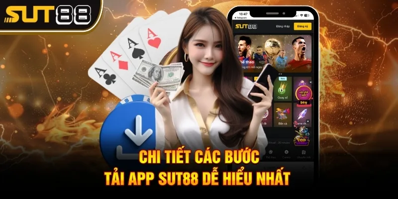 Tải App Sut88 - Cánh Cửa Bước Vào Thế Giới Giải Trí Đỉnh Cao 3 Chi tiết các bước tải app Sut88 dễ hiểu nhất