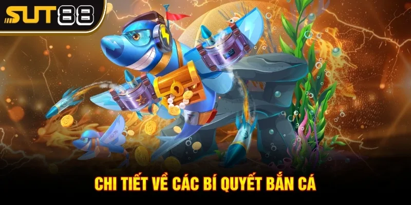 Bí quyết bắn cá để kiếm được tối đa tiền xèng giá trị 3 Chi tiết về các bí quyết bắn cá