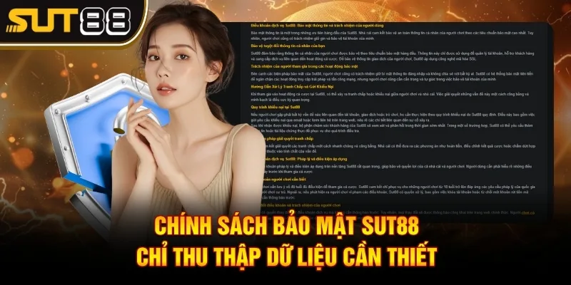 Chính Sách Bảo Mật Sut88 - Đảm Bảo Thông Tin Cho Cược Thủ 2 Chính sách bảo mật Sut88 chỉ thu thập dữ liệu cần thiết