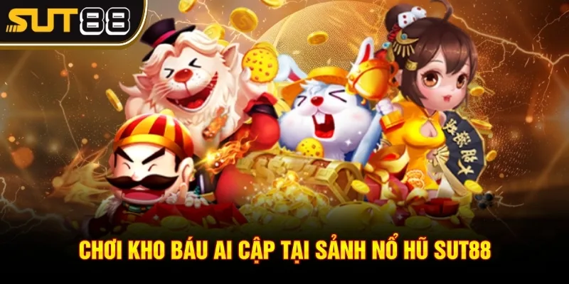 Nổ Hũ Sut88 – Săn Thưởng Mỗi Ngày, Nổ Jackpot Cực Khủng 3 Chơi Kho Báu Ai Cập tại sảnh nổ hũ Sut88