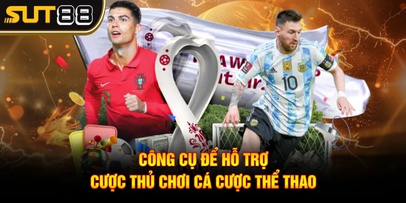 Thể Thao Sut88 - Sân Chơi Đỉnh Cao Cho Người Mê Cá Độ 3 Công cụ để hỗ trợ cược thủ chơi cá cược thể thao