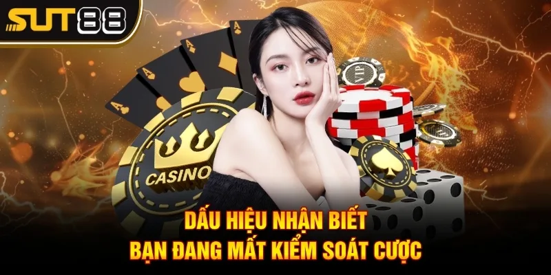Chơi Có Trách Nhiệm - Cá Cược Công Bằng Trên Nền Tảng 3 Dấu hiệu nhận biết bạn đang mất kiểm soát cược