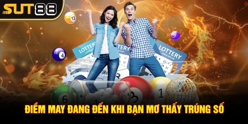 Mơ thấy trúng số - Giải nghĩa chi tiết và con số may mắn 3 Điềm may đang đến khi bạn mơ thấy trúng số