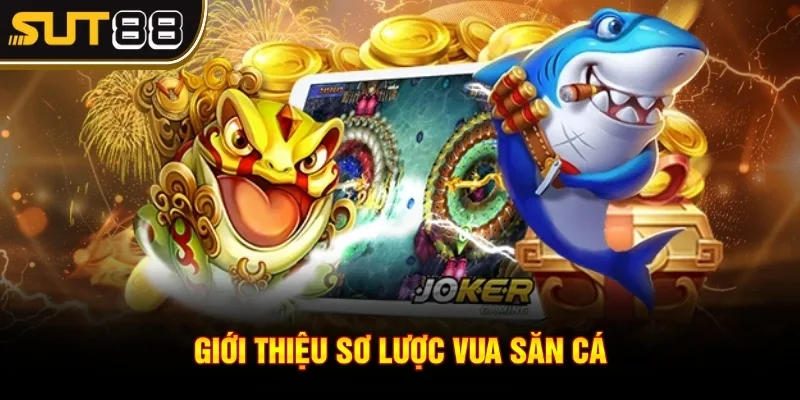 Vua Săn Cá - Bá chủ biển cả với các thành viên chuyên nghiệp 2 Giới thiệu sơ lược vua săn cá