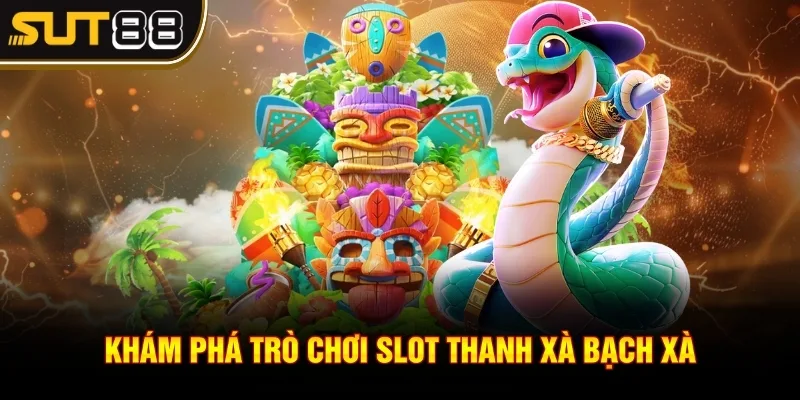 Thanh Xà Bạch Xà - Trải nghiệm với cơ hội thắng slot lớn 2 Khám phá trò chơi slot Thanh Xà Bạch Xà
