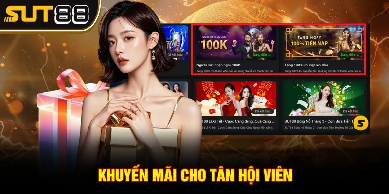 Khuyến Mãi Sut88 - Những Cập Nhật Ưu Đãi Mới Nhất 2 Khuyến mãi cho tân hội viên