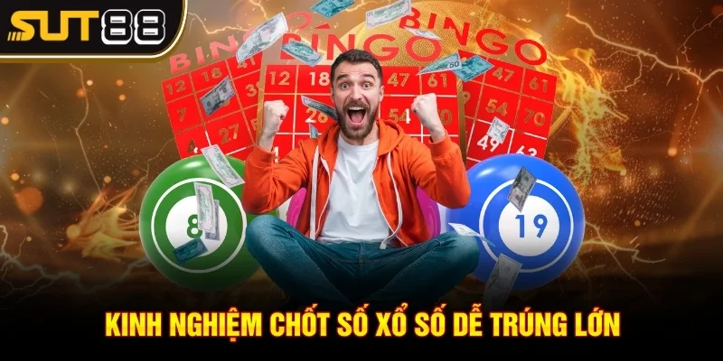 Soi cầu xổ số - Bí kíp săn ngay thưởng khủng tại Sut88 3 Kinh nghiệm chốt số xổ số dễ trúng lớn