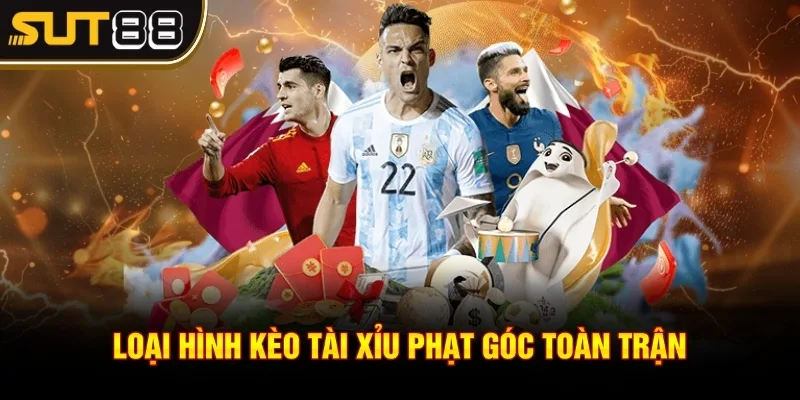 Kèo tài xỉu Phạt góc là gì? Hướng dẫn cách chơi chi tiết 3 Loại hình kèo tài xỉu phạt góc toàn trận