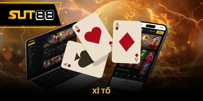 Xì tố - Trò chơi cá cược đẳng cấp nhất thời điểm hiện nay