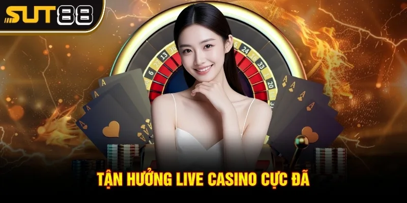 Casino Sut88 – Trải Nghiệm Sòng Bài Ngay Trên Màn Hình 3 Tận hưởng live casino cực đã