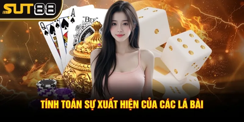 Game bài Phỏm - Hướng dẫn tham gia cá cược game bài 4 Tính toán sự xuất hiện của các lá bài