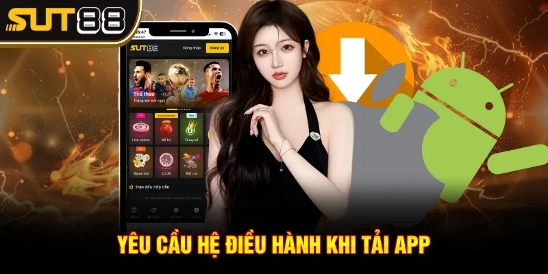 Yêu cầu hệ điều hành khi tải app